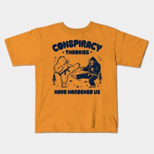 Conspiracy Theories Have Hardened Us Kids T-Shirt